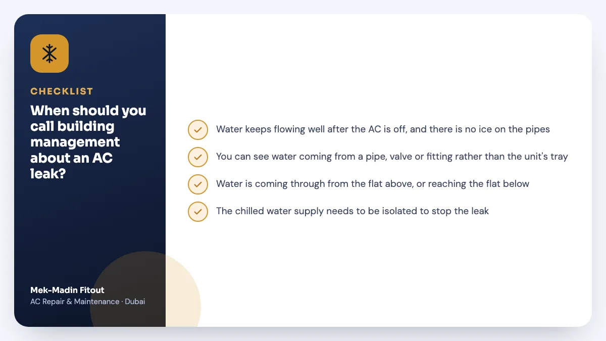 Checklist summary: When should you call building management about an AC leak? Covers Water keeps flowing well after the AC…; You can see water coming from a pipe…; Water is coming through from the flat….