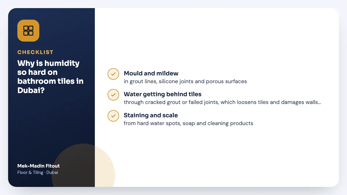 Checklist summary: Why is humidity so hard on bathroom tiles in Dubai? Covers Mould and mildew; Water getting behind tiles; Staining and scale.