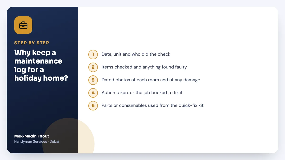 Step-by-step summary: Why keep a maintenance log for a holiday home? Covers Date, unit and who did the check; Items checked and anything found faulty; Dated photos of each room and of any….