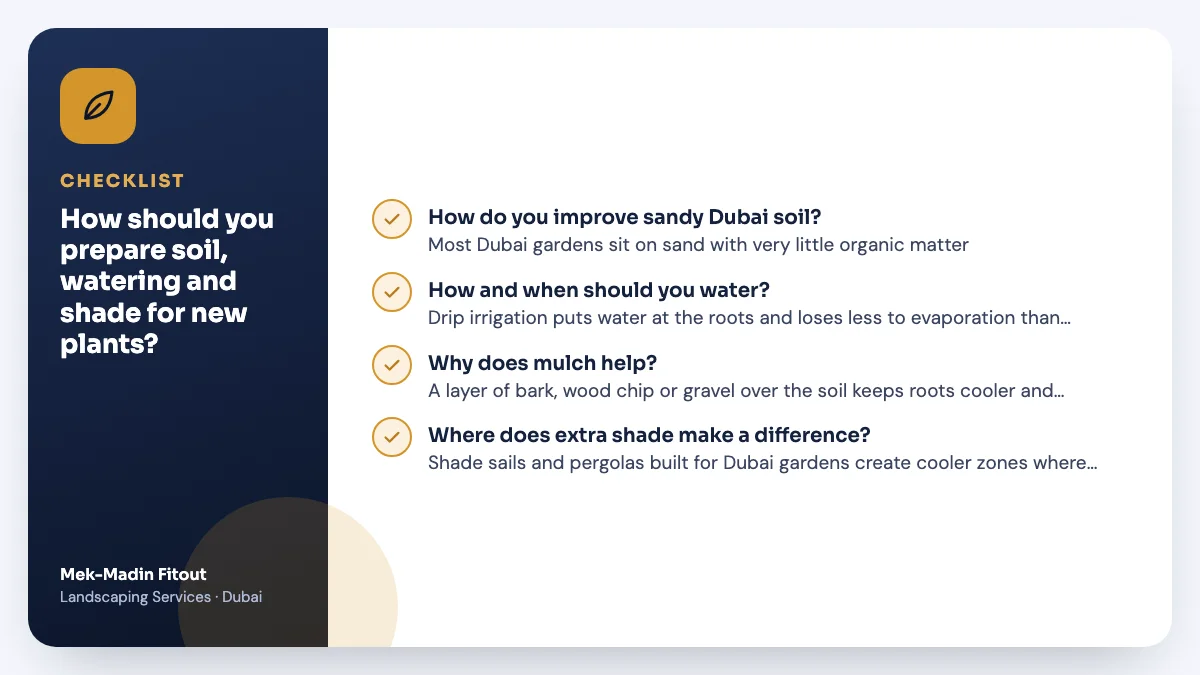 Checklist summary: How should you prepare soil, watering and shade for new plants? Covers How do you improve sandy Dubai soil?; How and when should you water?; Why does mulch help?