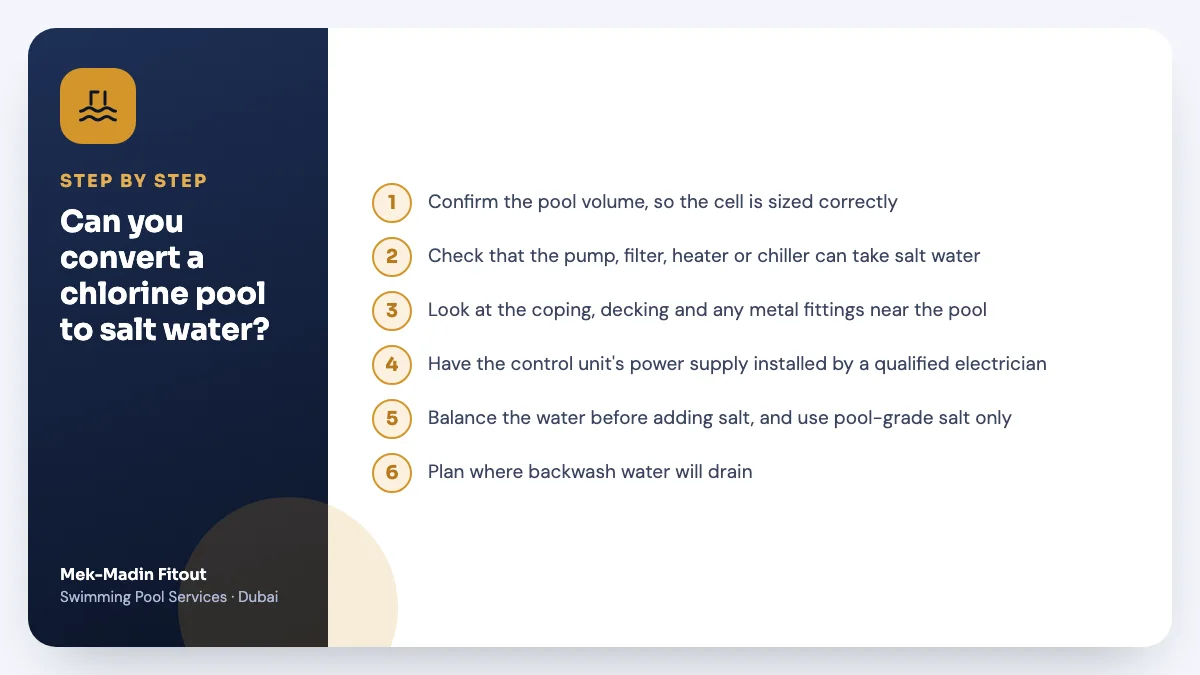 Step-by-step summary: Can you convert a chlorine pool to salt water? Covers Confirm the pool volume, so the cell is…; Check that the pump, filter, heater or…; Look at the coping, decking and any….